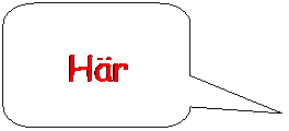 Rundad rektangul�r: H�r
