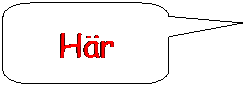 Rundad rektangul�r: H�r
